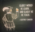 Gladly Would He Learn And Gladly He Teach - Chaucer Quote Sticker