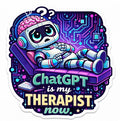 ChatGPT Is My THERAPIST Now - Robot On Couch Sticker