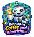Running On Coffee And Algorithms - Happy Robot Coffee Sticker