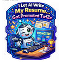I Let AI Write My Resume Got Promoted TwiZe - Trophy Robot Sticker