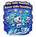 My Side Hustles Have Side Hustles - Entrepreneur Robot Sticker