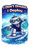 I Don't Dream I Deploy - Surfing Robot Sticker